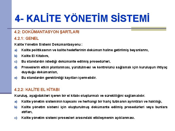 4 - KALİTE YÖNETİM SİSTEMİ 4. 2: DOKÜMANTASYON ŞARTLARI 4. 2. 1: GENEL Kalite