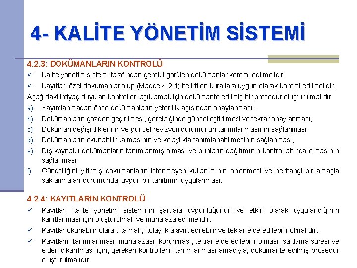 4 - KALİTE YÖNETİM SİSTEMİ 4. 2. 3: DOKÜMANLARIN KONTROLÜ ü Kalite yönetim sistemi