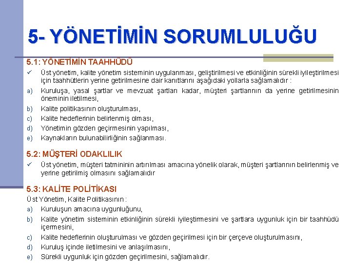 5 - YÖNETİMİN SORUMLULUĞU 5. 1: YÖNETİMİN TAAHHÜDÜ ü a) b) c) d) e)