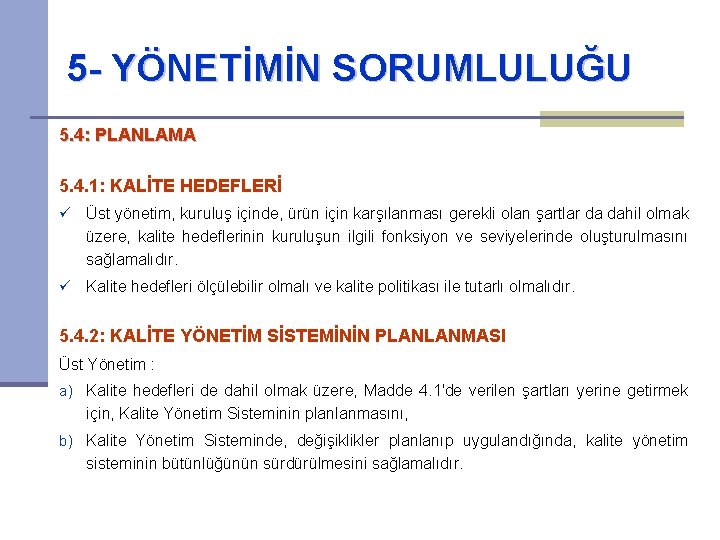 5 - YÖNETİMİN SORUMLULUĞU 5. 4: PLANLAMA 5. 4. 1: KALİTE HEDEFLERİ ü Üst