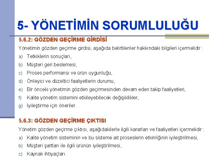 5 - YÖNETİMİN SORUMLULUĞU 5. 6. 2: GÖZDEN GEÇİRME GİRDİSİ Yönetimin gözden geçirme girdisi,