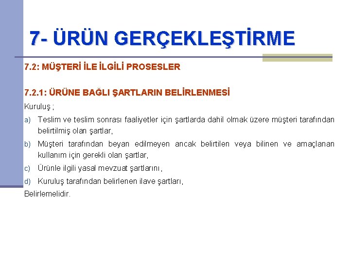 7 - ÜRÜN GERÇEKLEŞTİRME 7. 2: MÜŞTERİ İLE İLGİLİ PROSESLER 7. 2. 1: ÜRÜNE