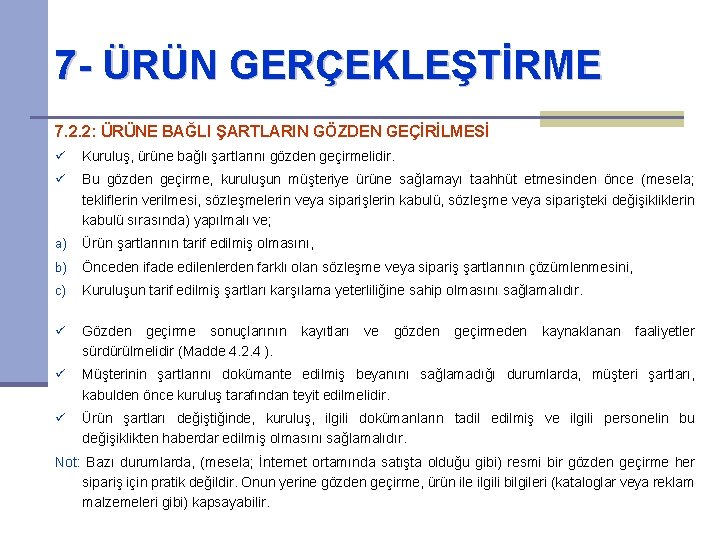 7 - ÜRÜN GERÇEKLEŞTİRME 7. 2. 2: ÜRÜNE BAĞLI ŞARTLARIN GÖZDEN GEÇİRİLMESİ ü Kuruluş,