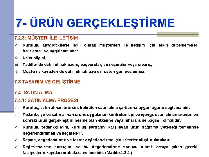 7 - ÜRÜN GERÇEKLEŞTİRME 7. 2. 3: MÜŞTERİ İLETİŞİM ü Kuruluş, aşağıdakilerle ilgili olarak 7 - ÜRÜN GERÇEKLEŞTİRME 7. 2. 3: MÜŞTERİ İLETİŞİM ü Kuruluş, aşağıdakilerle ilgili olarak