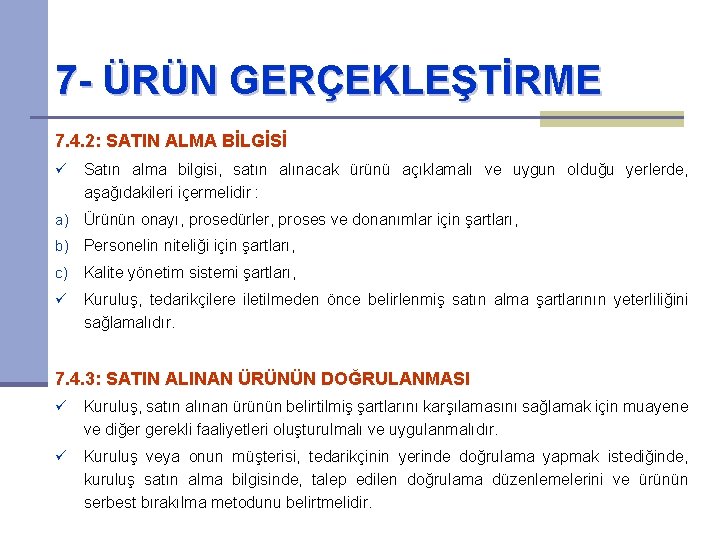 7 - ÜRÜN GERÇEKLEŞTİRME 7. 4. 2: SATIN ALMA BİLGİSİ ü Satın alma bilgisi,