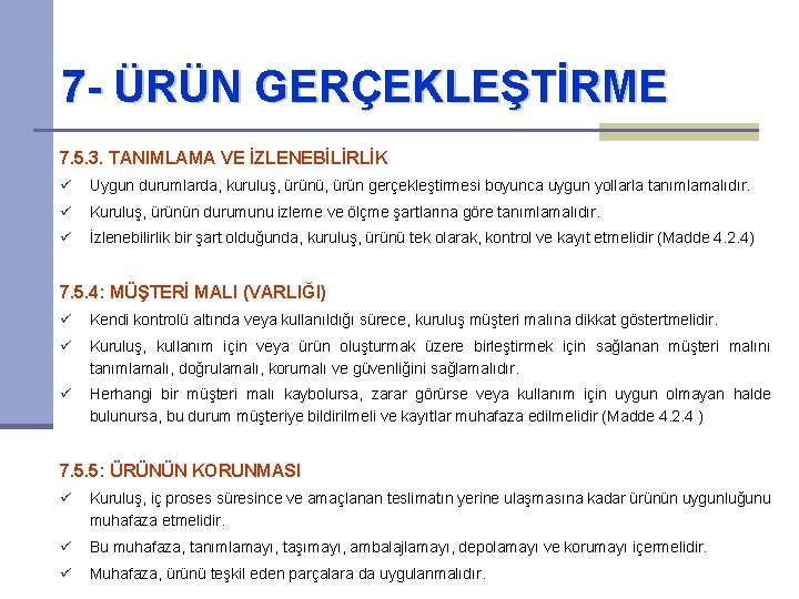 7 - ÜRÜN GERÇEKLEŞTİRME 7. 5. 3. TANIMLAMA VE İZLENEBİLİRLİK ü Uygun durumlarda, kuruluş,