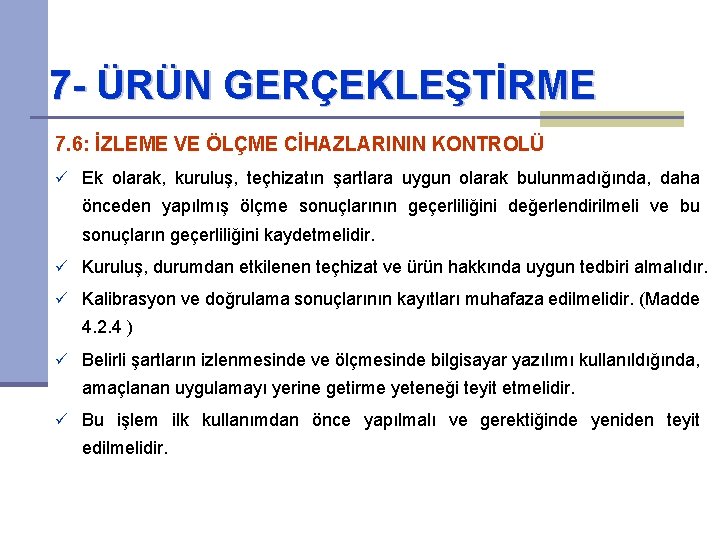 7 - ÜRÜN GERÇEKLEŞTİRME 7. 6: İZLEME VE ÖLÇME CİHAZLARININ KONTROLÜ ü Ek olarak,