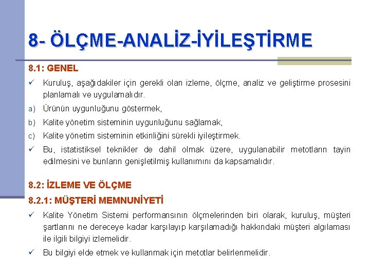 8 - ÖLÇME-ANALİZ-İYİLEŞTİRME 8. 1: GENEL ü Kuruluş, aşağıdakiler için gerekli olan izleme, ölçme,