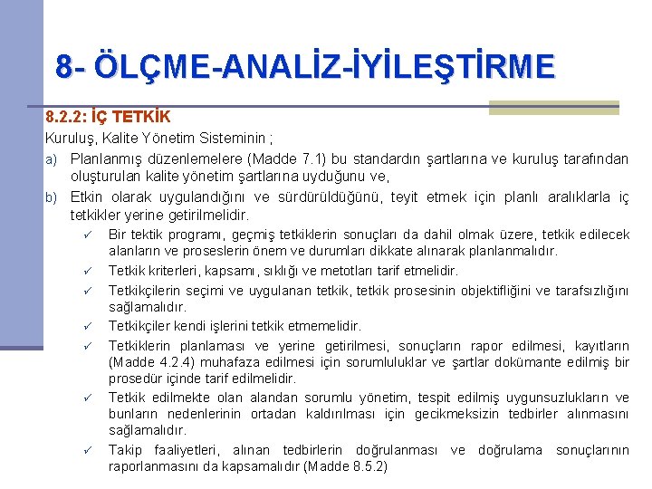 8 - ÖLÇME-ANALİZ-İYİLEŞTİRME 8. 2. 2: İÇ TETKİK Kuruluş, Kalite Yönetim Sisteminin ; a)