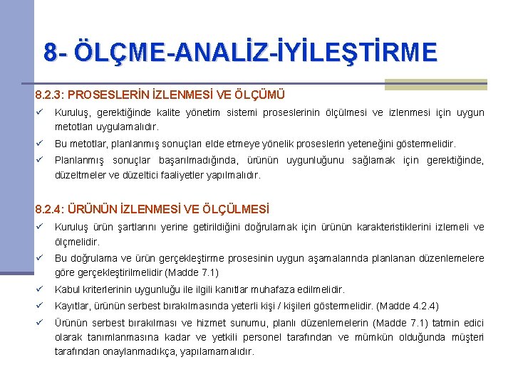 8 - ÖLÇME-ANALİZ-İYİLEŞTİRME 8. 2. 3: PROSESLERİN İZLENMESİ VE ÖLÇÜMÜ ü Kuruluş, gerektiğinde kalite