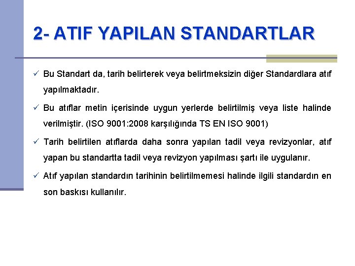 2 - ATIF YAPILAN STANDARTLAR ü Bu Standart da, tarih belirterek veya belirtmeksizin diğer