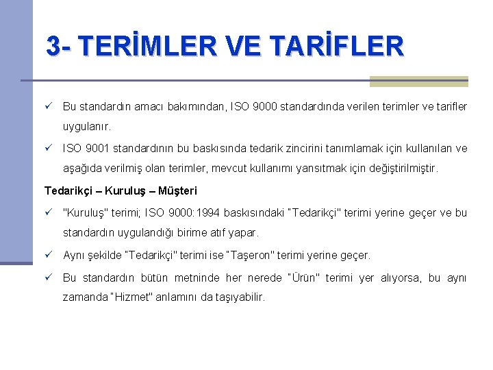 3 - TERİMLER VE TARİFLER ü Bu standardın amacı bakımından, ISO 9000 standardında verilen