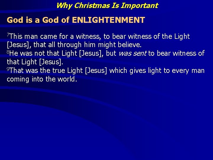 Why Christmas Is Important God is a God of ENLIGHTENMENT 7 This man came
