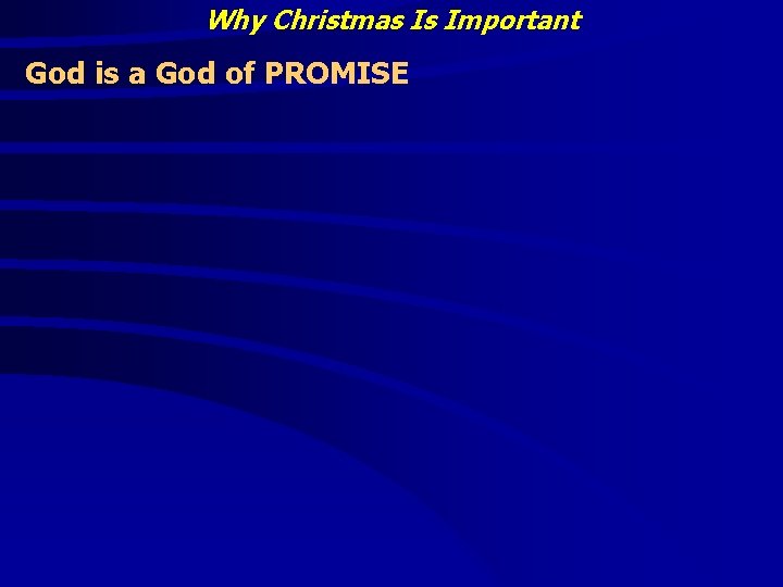 Why Christmas Is Important God is a God of PROMISE 