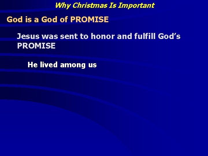 Why Christmas Is Important God is a God of PROMISE Jesus was sent to