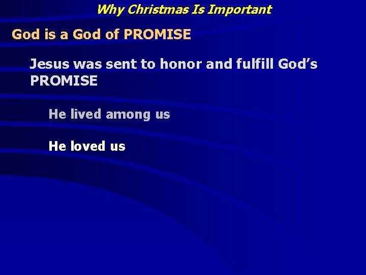 Why Christmas Is Important God is a God of PROMISE Jesus was sent to