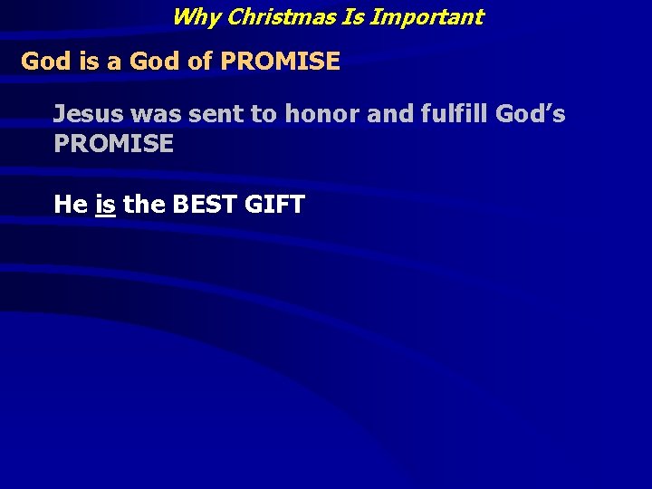 Why Christmas Is Important God is a God of PROMISE Jesus was sent to