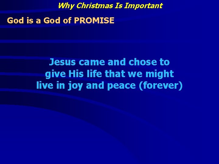 Why Christmas Is Important God is a God of PROMISE Jesus came and chose