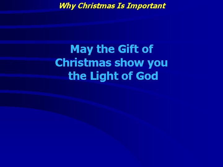 Why Christmas Is Important May the Gift of Christmas show you the Light of