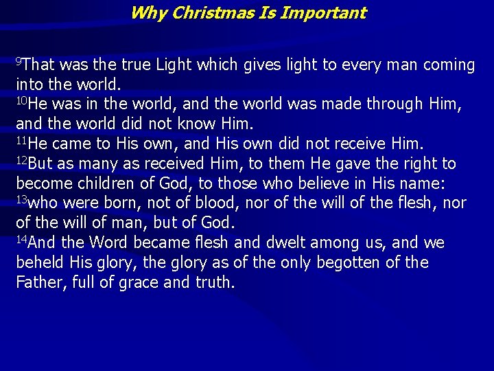 Why Christmas Is Important 9 That was the true Light which gives light to