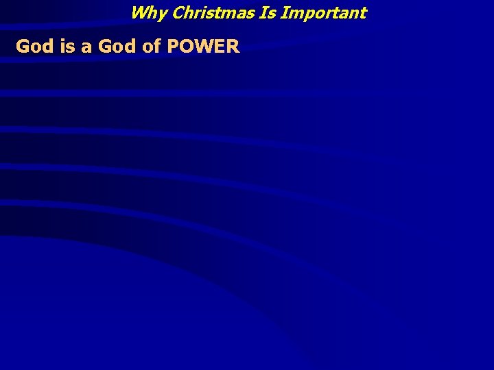 Why Christmas Is Important God is a God of POWER 