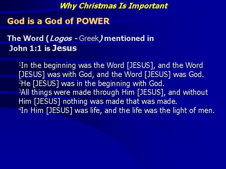 Why Christmas Is Important God is a God of POWER The Word (Logos -