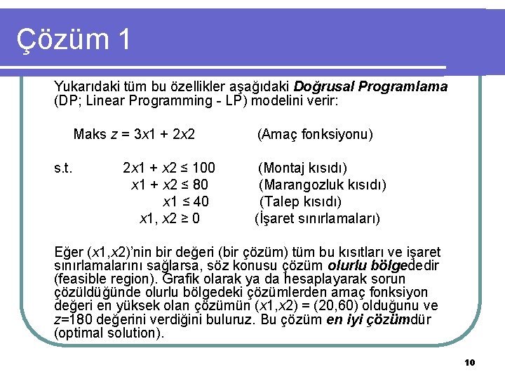 Çözüm 1 Yukarıdaki tüm bu özellikler aşağıdaki Doğrusal Programlama (DP; Linear Programming - LP)