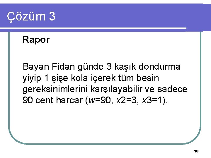 Çözüm 3 Rapor Bayan Fidan günde 3 kaşık dondurma yiyip 1 şişe kola içerek