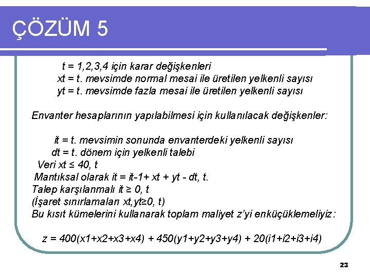 ÇÖZÜM 5 t = 1, 2, 3, 4 için karar değişkenleri xt = t.