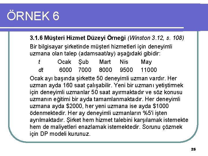ÖRNEK 6 3. 1. 6 Müşteri Hizmet Düzeyi Örneği (Winston 3. 12, s. 108)