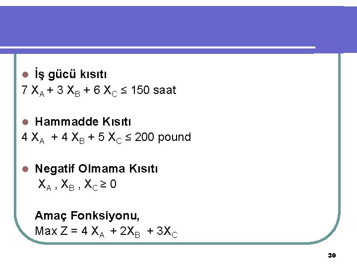 İş gücü kısıtı 7 XA + 3 XB + 6 XC ≤ 150 saat