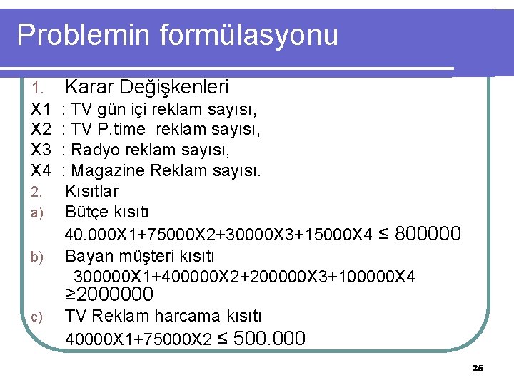 Problemin formülasyonu 1. X 1 X 2 X 3 X 4 2. a) b)