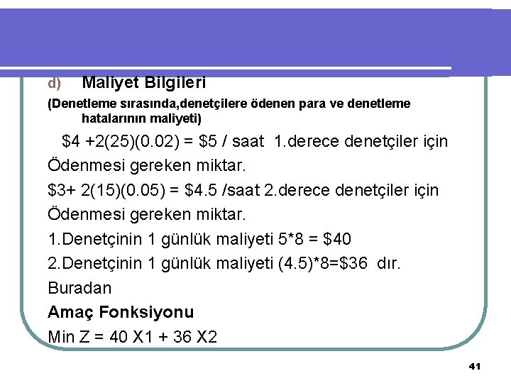 d) Maliyet Bilgileri (Denetleme sırasında, denetçilere ödenen para ve denetleme hatalarının maliyeti) $4 +2(25)(0.