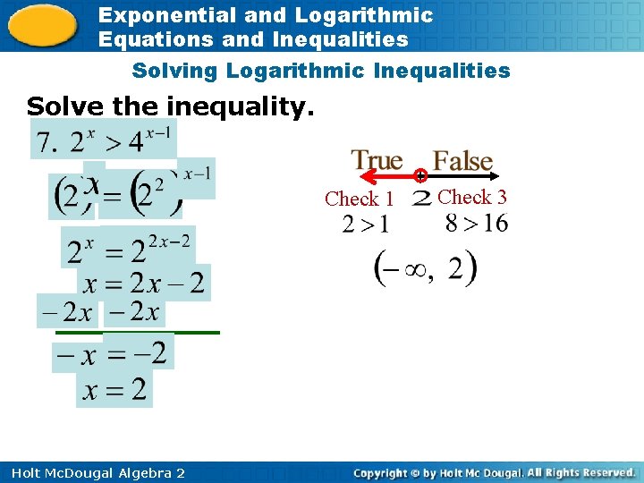 Exponential and Logarithmic Equations and Inequalities Solving Logarithmic Inequalities Solve the inequality. Check 1