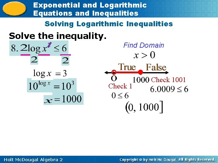 Exponential and Logarithmic Equations and Inequalities Solving Logarithmic Inequalities Solve the inequality. Find Domain