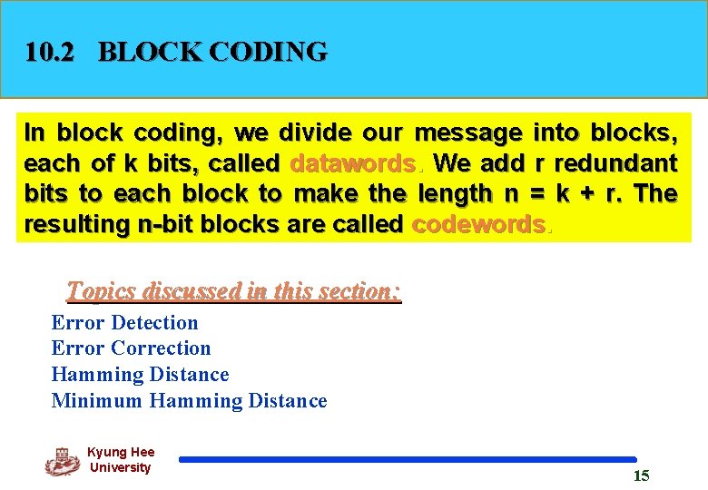 10. 2 BLOCK CODING In block coding, we divide our message into blocks, each