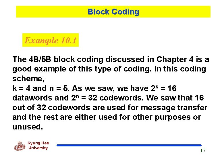 Block Coding Example 10. 1 The 4 B/5 B block coding discussed in Chapter