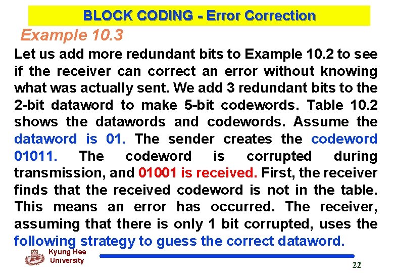 BLOCK CODING - Error Correction Example 10. 3 Let us add more redundant bits