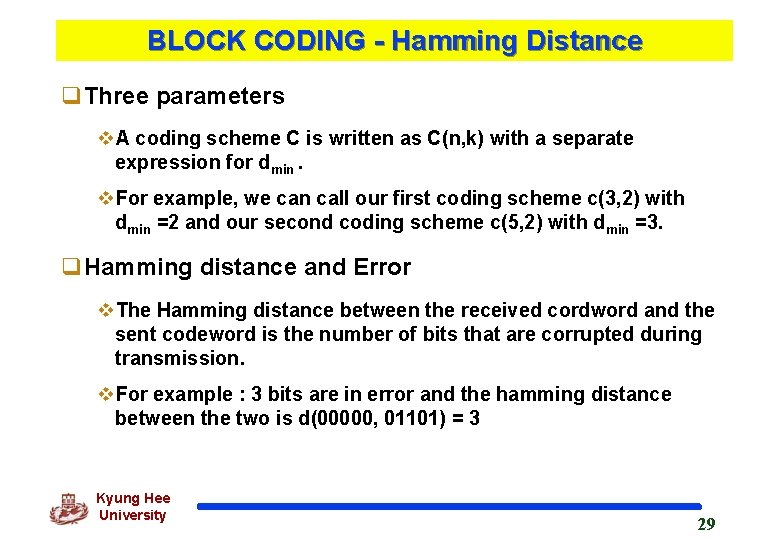 BLOCK CODING - Hamming Distance q. Three parameters v. A coding scheme C is