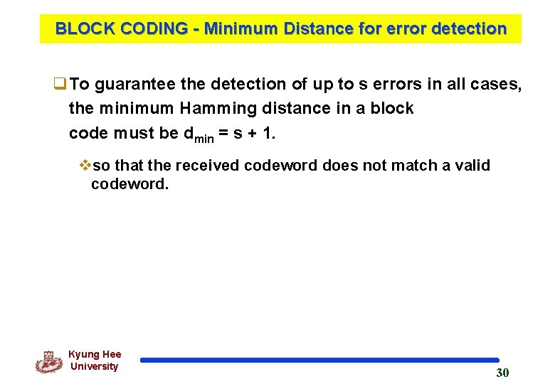 BLOCK CODING - Minimum Distance for error detection q. To guarantee the detection of