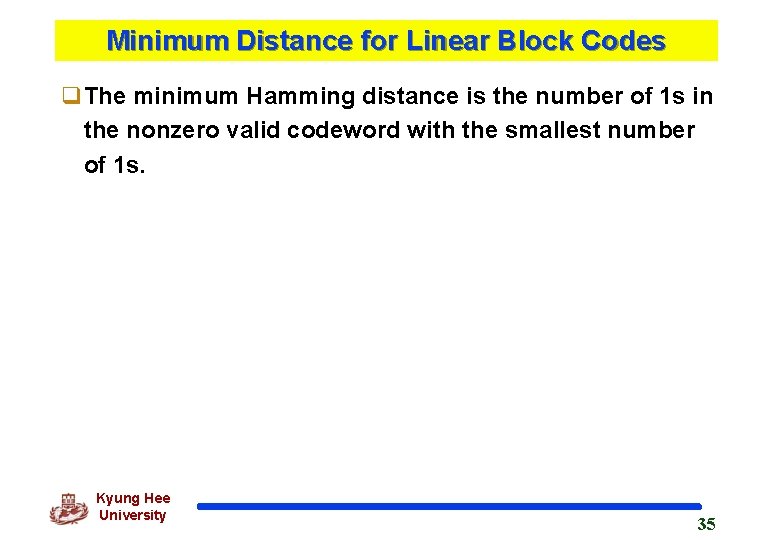 Minimum Distance for Linear Block Codes q. The minimum Hamming distance is the number