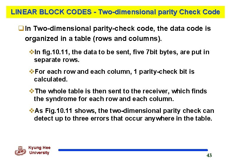 LINEAR BLOCK CODES - Two-dimensional parity Check Code q. In Two-dimensional parity-check code, the