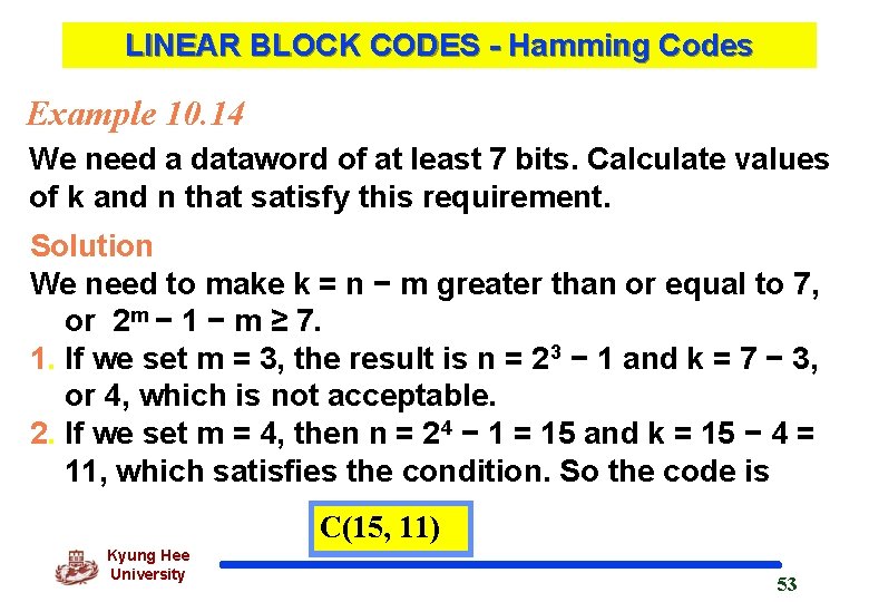 LINEAR BLOCK CODES - Hamming Codes Example 10. 14 We need a dataword of