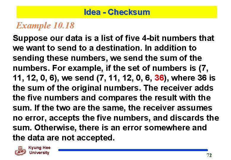 Idea - Checksum Example 10. 18 Suppose our data is a list of five