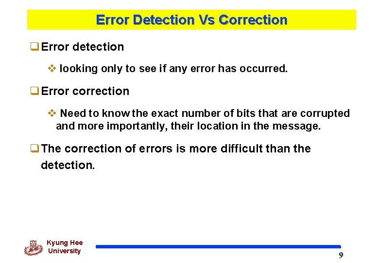 Error Detection Vs Correction q. Error detection v looking only to see if any