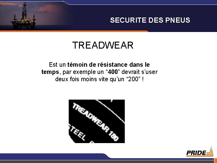 SECURITE DES PNEUS TREADWEAR Est un témoin de résistance dans le temps, par exemple