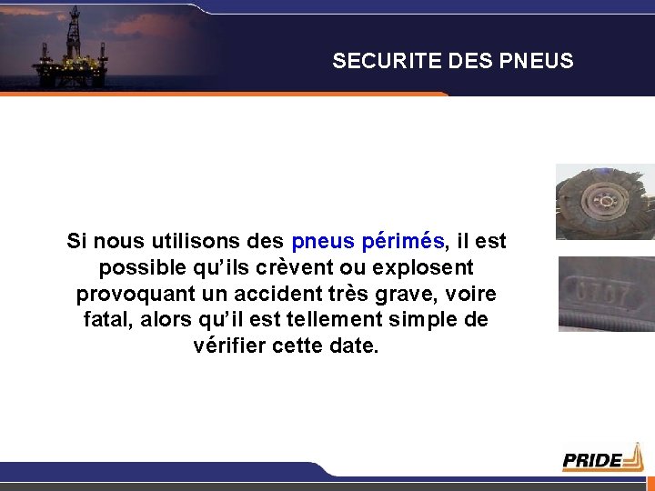 SECURITE DES PNEUS Si nous utilisons des pneus périmés, il est possible qu’ils crèvent