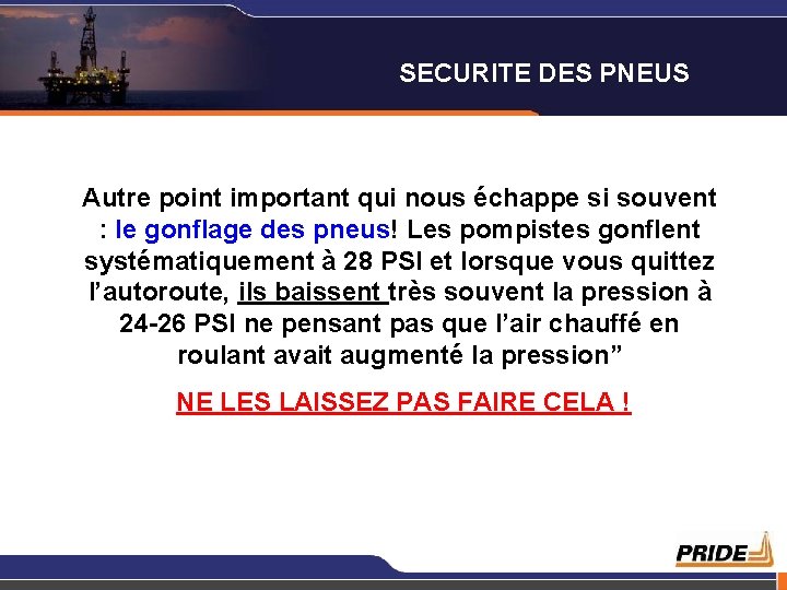 SECURITE DES PNEUS Autre point important qui nous échappe si souvent : le gonflage