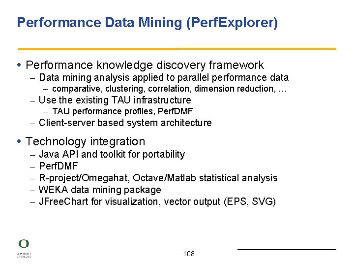 Performance Data Mining (Perf. Explorer) • Performance knowledge discovery framework – Data mining analysis