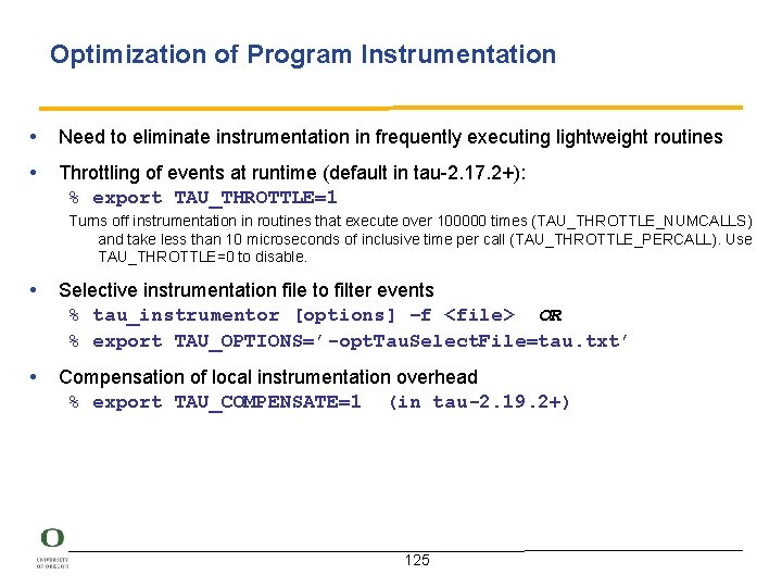 Optimization of Program Instrumentation • Need to eliminate instrumentation in frequently executing lightweight routines